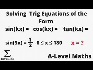 Solving Trig Equations of the Form sin(kx)=, cos(kx)=, tan(kx)= | A-Level Maths