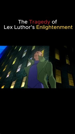 The Tragedy of Lex Luthor’s Enlightenment...#superman #dc #cartoon #animated #shorts #fyp