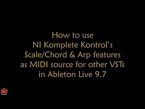 Using NI Komplete Kontrol’s Scale, Chord and Arp as MIDI source for other VSTs in Ableton Live 9.7