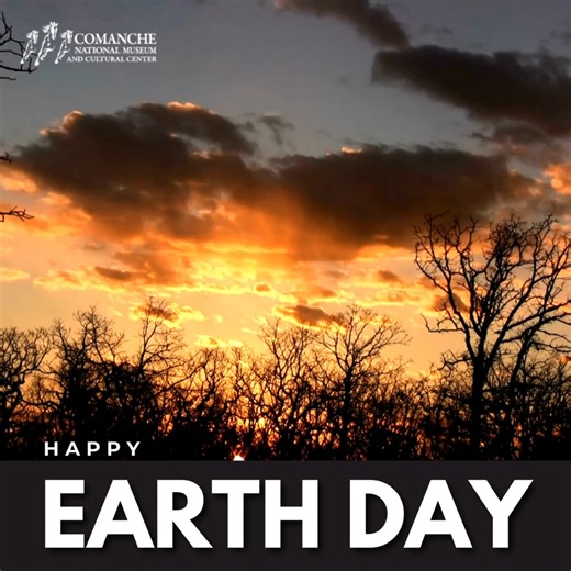Today is the perfect day to appreciate the land we live on. Happy Earth Day to everyone! | Comanche National Museum and Cultural Center