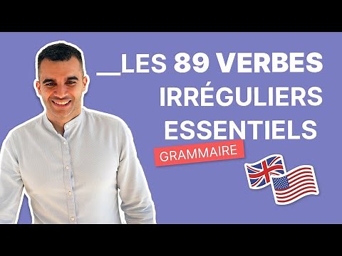 Les 89 Verbes Irréguliers à Connaître Absolument en Anglais | Grammaire Anglaise