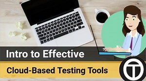 Intro to Effective Cloud-Based Testing Tools