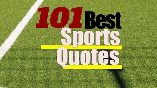 101 Best Sports Quotes (Inspirational, Motivational, Funny)
