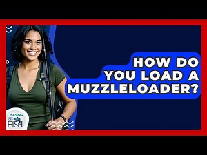 How Do You Load A Muzzleloader? - Chasing Big Fish