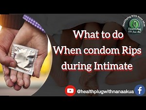 WHAT TO DO WHEN CONDOM RIPS DURING INTIMATE