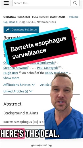 Evidence support routine surveillance endoscopy for patient with Barrett. Esophagus is mainly from observational studies. This randomized control trial of over 3000 patients randomized patients to either surveillance endoscopy every two years or as needed endoscopy based on symptoms patients were followed for a meeting of 13 years. And on average individuals in the as needed group had not only fewer endoscopy performed at the end of follow up, but they had no change in their rates of cancer rela