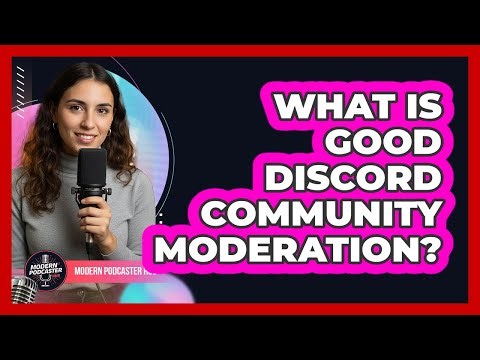 What Is Good Discord Community Moderation?