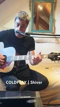 COLDPLAY | Shiver | Acoustic cover