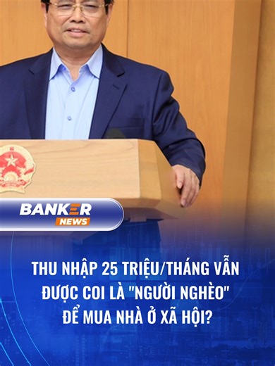 Thủ tướng Phạm Minh Chính giao Bộ Xây dựng nghiên cứu nâng mức trần thu nhập để được mua NOXH lên mức 25 - 27 triệu đồng/tháng. #BankerNews #nhaoxahoi #noxh