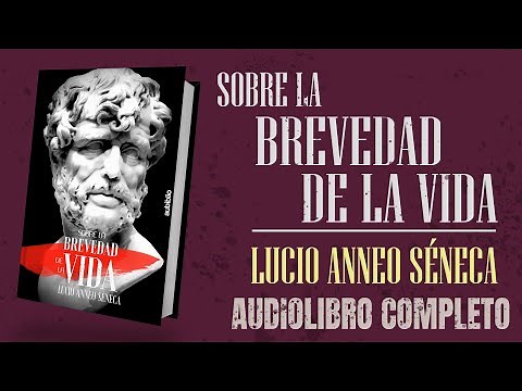 SOBRE LA BREVEDAD DE LA VIDA AUDIOLIBRO COMPLETO EN ESPAÑOL - LUCIO ANNEO SÉNECA - VOZ HUMANA