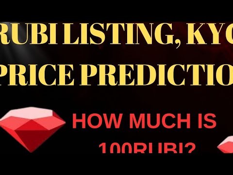 RUBI LISTING, KYC, PRICE PREDICTION. What's The Value of 100Rubi?