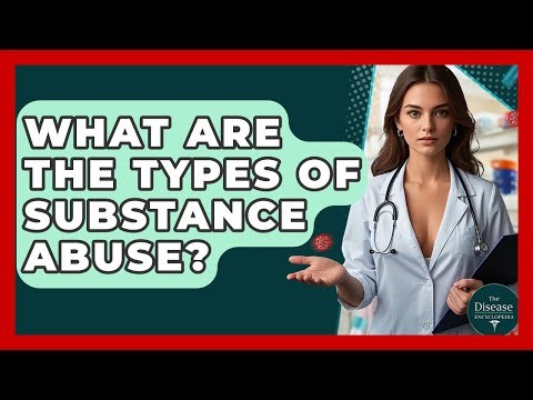 What Are The Types Of Substance Abuse? - The Disease Encyclopedia