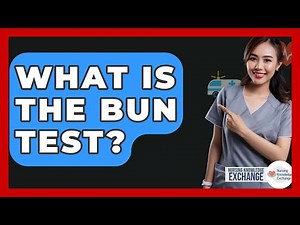 What Is The BUN Test? - Nursing Knowledge Exchange