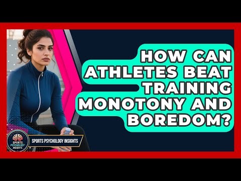 How Can Athletes Beat Training Monotony And Boredom? - Sport Psychology Insights