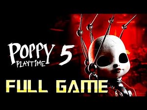 Poppy Playtime Chapter 5 | Full Game Walkthrough | No Commentary