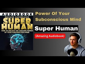 Super Human The Amazing Power Of Your Subconscious Mind