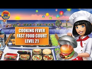Cooking Fever Fast Food Court Level 21 | Perfect Walkthrough & Gameplay