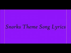 Snorks Theme Song Lyrics