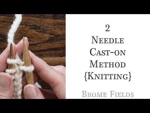 How to knit the 2 Needle Knitted Cast-on Method - Video Tutorial