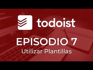 Todoist | Ep. 7 - Utilizar Plantillas