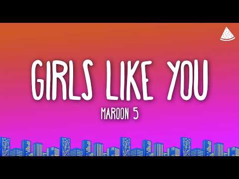 Maroon 5 - Girls Like You (Lyrics)