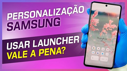 Launcher|O Que É,O Que Muda e Vale a Pena Usar no Seu Samsung Galaxy?