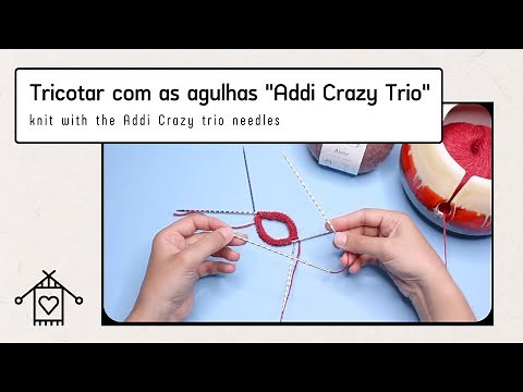 How to knit with Addi Crasy Trio needles