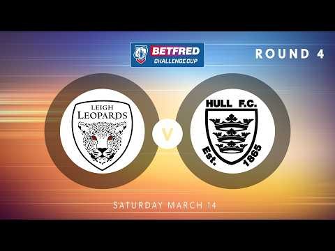 Highlights | Leigh Leopards v Hull FC | 2026 Betfred Challenge Cup | Round 4