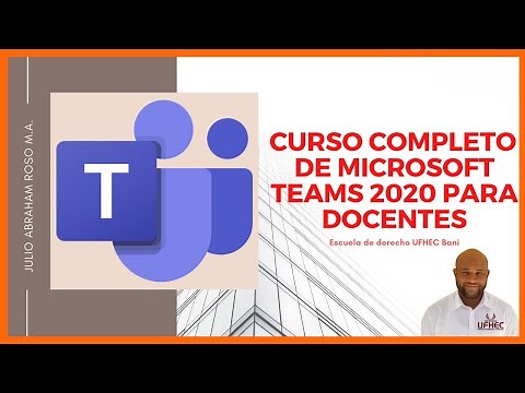 Curso completo de Microsoft Teams 2020 para docentes / Escuela de derecho UFHEC Bani