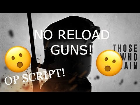 THOSE WHO REMAIN OP SCRIPT! NO RECOIL, OP GUN AND MANY MORE! [WORKING]{NOT PATCHED}