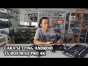 CARA SETTING ANDROID TV BOX MXQ PRO 4K
