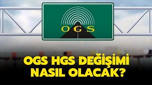 HGS etiketi nasıl alınır, sorgulama nereden yapılır? OGS HGS değişimi nasıl olacak?