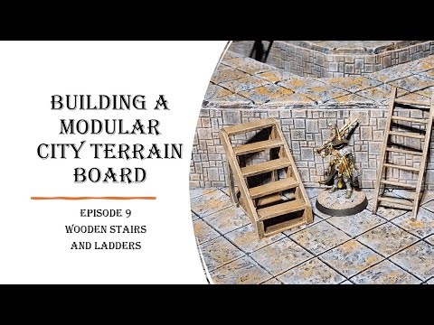 Building a Modular City Terrain Board (Episode 9) Wooden Stairs and Ladders