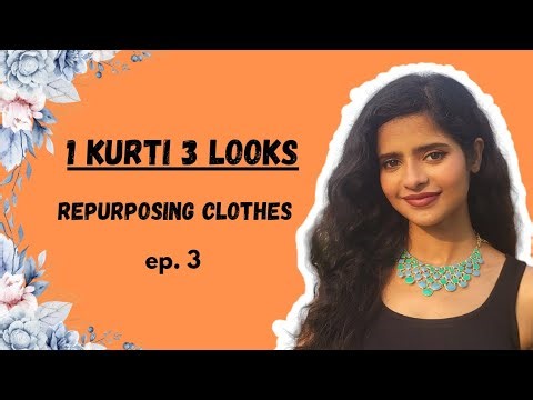 || Repurposing Clothes || ft. KURTI || Episode 3 ||