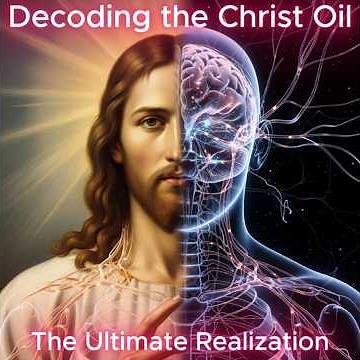The Ultimate Realization, Decoding the Christ Oil.
