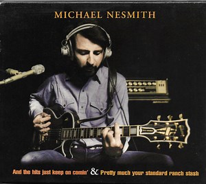Michael Nesmith - And The Hits Just Keep On Comin' & Pretty Much Your Standard Ranch Stash