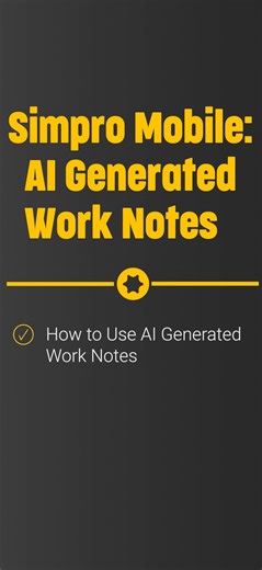 Simpro Mobile - How to Use AI Generated Work Notes
