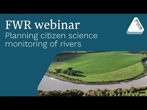 FWR webinar - Planning citizen science monitoring of rivers