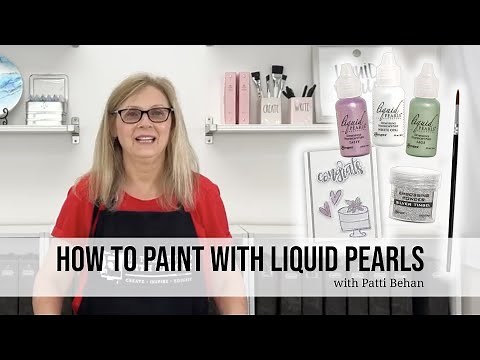 How to Paint with Liquid Pearls