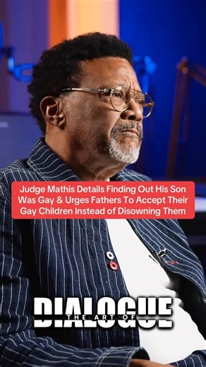 #JudgeMathis Opens Up About Finding Out His Son, Greg Mathis Jr., Was Gay & Urges Fathers To Accept Their Gay Children Instead of Disowning Them (🎥: The Art Of Dialogue/YouTube) | The Art Of Dialogue