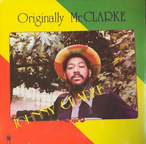 Johnny Clarke - Originally Mr. Clarke