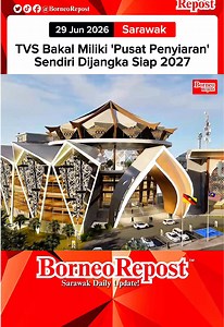 SARAWAK - 29 JUN 2026! TV Sarawak Bakal Miliki Bangunan 'Pusat Penyiaran' Sendiri yang Dijangka Siap Tahun 2027, . Digelar sebagai International Broadcasting Centre ( IBC ) Sarawak, Lengkap dengan Fasiliti Canggih, Kawalan Studio dan Rekabentuk Moden, . Sarawak Negeri yang Terawal Miliki