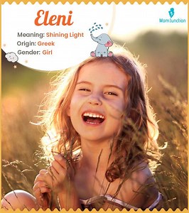 Eleni Name Meaning, Origin, History, And Popularity