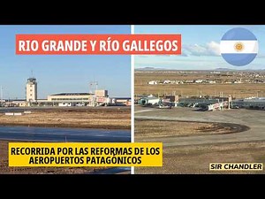 RIO GRANDE AND RIO GALLEGOS - TOUR OF THE RENOVATED AIRPORTS OF PATAGONIA