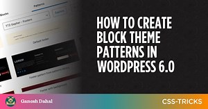 How to Create Block Theme Patterns in WordPress 6.0 | CSS-Tricks