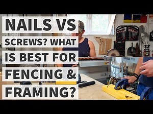 Nails VS Screws - Which Is Best for Fencing and Framing?