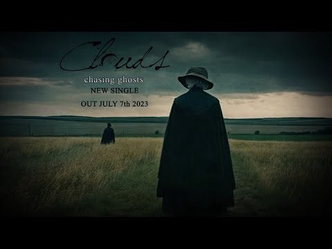 Clouds - Chasing Ghosts * NEW SINGLE *