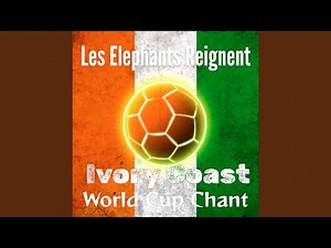 Les Elephants Reignent Ivory Coast (World Cup Chant)