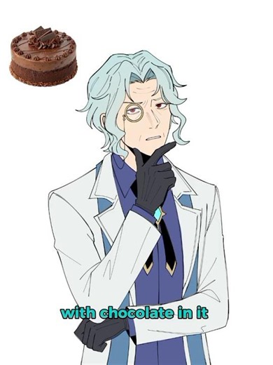 Dottore: Should I get a birthday cake with chocolate in it? (Genshin Impact)