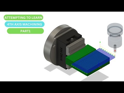 Attempting 4th Axis Machining: Part 1